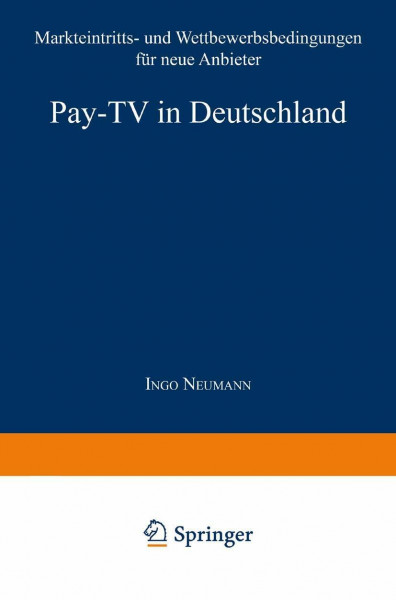 Pay-T.V. in Deutschland: Markteintritts- und Wettbewerbsbedingungen für neue Anbieter (Gabler Edition Wissenschaft)
