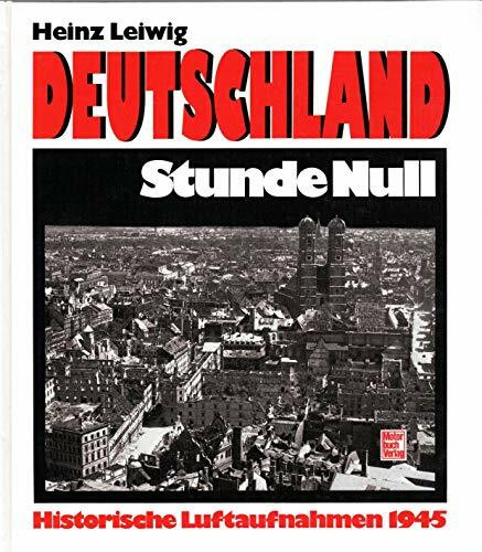 Deutschlands Stunde Null: Historische Luftaufnahmen 1945