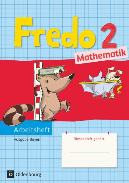Fredo - Mathematik - Ausgabe B für Bayern - 2. Jahrgangsstufe: Arbeitsheft
