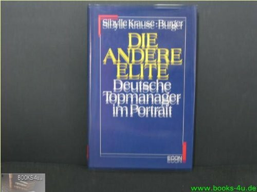 Die andere Elite. Deutsche Topmanager im Portrait