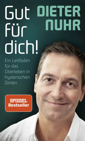 Gut für dich!: Ein Leitfaden für das Überleben in hysterischen Zeiten