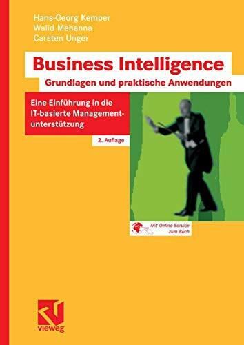 Business Intelligence - Grundlagen und praktische Anwendungen: Eine Einführung in die IT-basierte Managementunterst?tzung