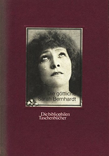 Die göttliche Sarah Bernhardt.