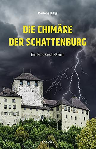 Die Chimäre der Schattenburg: Ein Feldkirch Krimi