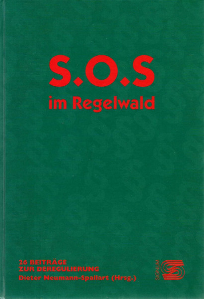 S.O.S. im Regelwald. 26 Beiträge zur Deregulierung