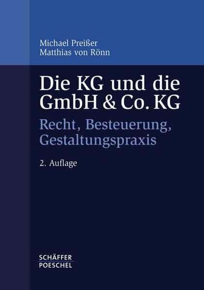 Die KG und die GmbH & Co. KG: Recht, Besteuerung, Gestaltungspraxis Die KG und die GmbH & Co. KG: Recht, Besteuerung, Gestaltungspraxis