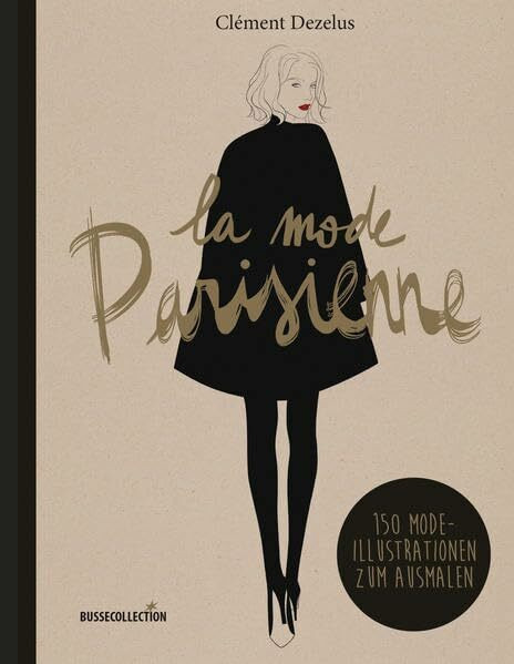 la mode Parisienne: 150 Mode-Illustrationen zum Ausmalen