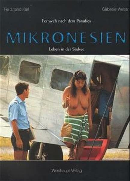 Fernweh nach dem Paradies: Mikronesien. Leben in der Südsee