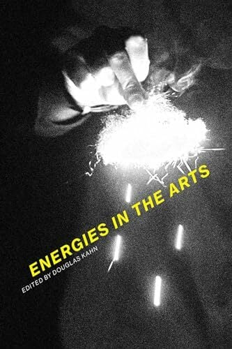 Energies in the Arts (Mit Press) Energies in the Arts (Mit Press)