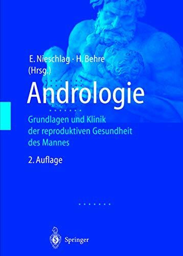 Andrologie: Grundlagen und Klinik der reproduktiven Gesundheit des Mannes