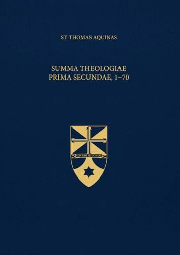 Summa Theologiae Prima Secundae, 1-70 (Latin-English Edition): Opera Omnia, Volume 15