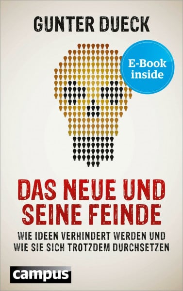 Das Neue und seine Feinde: Wie Ideen verhindert werden und wie sie sich trotzdem durchsetzen, plus E-Book inside (ePub, pdf)