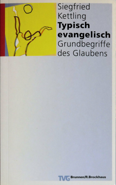 Typisch evangelisch: Grundbegriffe des Glaubens