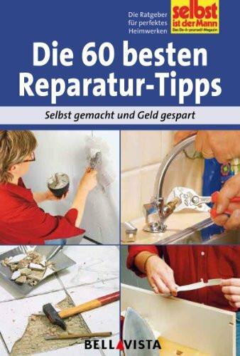 Die 60 besten Reparatur-Tipps