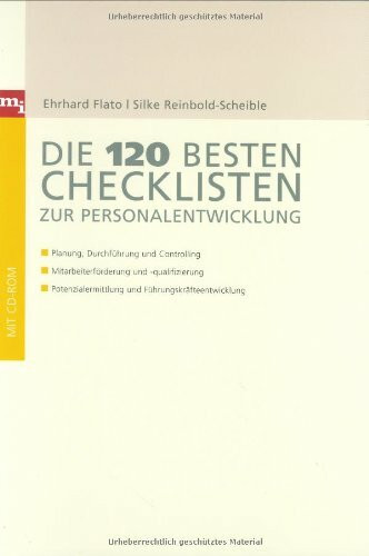 Die 120 besten Checklisten zur Personalentwicklung: – Planung, Durchführung und Controlling – Mitarbeiterförderung und -qualifizierung – Potenzialermittlung und Führungskräfteentwicklung