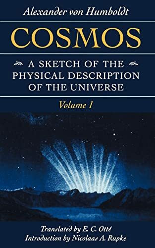 Cosmos: A Sketch of the Physical Description of the Universe (Foundations of Natural History, Band 1)