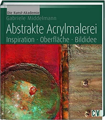 Abstrakte Acrylmalerei: Inspiration - Oberfläche - Bildidee
