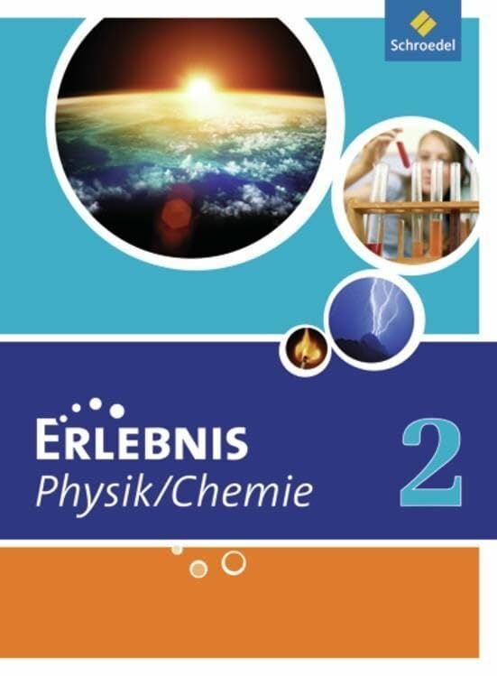 Erlebnis Physik / Chemie - Ausgabe 2011 für Hauptschulen in Nordrhein-Westfalen: Schülerband 2 Erlebnis Physik / Chemie - Ausgabe 2011 für Hauptschulen in Nordrhein-Westfalen: Schülerband 2