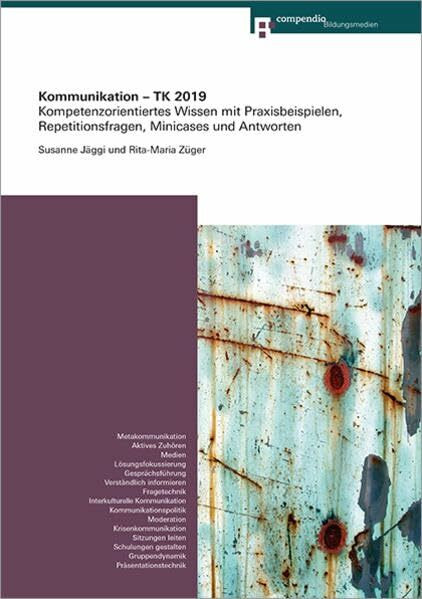 Kommunikation – TK 2019: Kompetenzorientiertes Wissen mit Praxisbeispielen, Repetitionsfragen, Minicases und Antworten (Kompetenz für Technische Kaufleute)