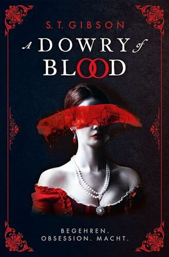 A Dowry of Blood: Begehren. Obsession. Macht.: Eine düstere Neuerzählung von Bram Stokers Dracula aus der Sicht seiner ersten Braut – Eine Tik-Tok-Sensation