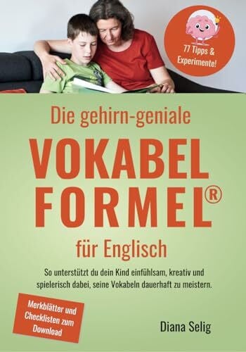 Die gehirn-geniale Vokabelformel für Englisch: Unterstütze dein Kind einfühlsam, kreativ und spielerisch dabei, seine Vokabeln dauerhaft zu meistern.: ... dabei, seine Vokabeln dauerhaft zu meistern.