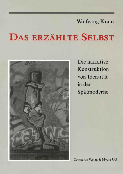 Das erzählte Selbst: Die narrative Konstruktion von Identität in der Spätmoderne (Münchner Studien zur Kultur- und Sozialpsychologie, Band 8)