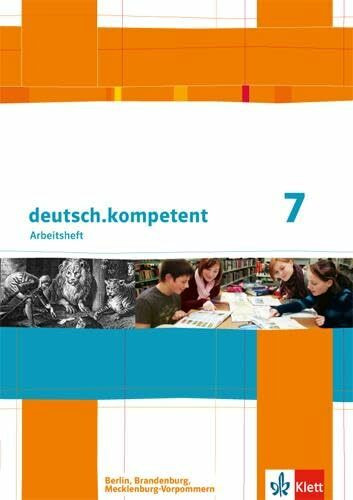 deutsch.kompetent 7. Ausgabe Berlin, Brandenburg, Mecklenburg-Vorpommern: Arbeitsheft mit Lösungen Klasse 7 (deutsch.kompetent. Ausgabe für Berlin, Brandenburg und Mecklenburg-Vorpommern ab 2013)