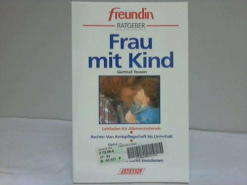 Freundin Ratgeber - Frau mit Kind. Leitfaden für Alleinerziehende