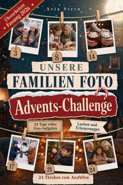 Unsere Familien Foto Advents-Challenge: 24 Tage voller Foto-Aufgaben bis Weihnachten! Gemeinsam lachen und Erinnerungen sammeln | Das Geschenkbuch für Eltern, Kinder und Großeltern in der Adventszeit