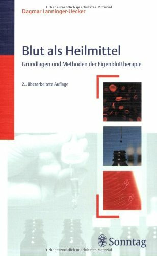 Blut als Heilmittel: Grundlagen und Methoden der Eigenbluttherapie: Grndlagen und Methoden der Eigenbluttherapie