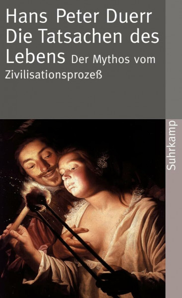 Der Mythos vom Zivilisationsprozeß: Band 5: Die Tatsachen des Lebens (Der Mythos vom Zivilisationsprozess 5)