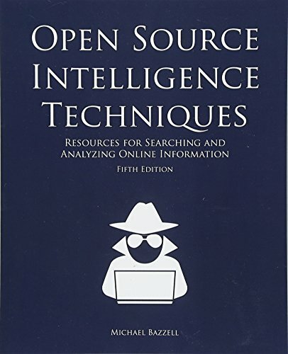 CreateSpace Independent Publishing Platform Open Source Intelligence Techniques, Resources For Searching And Analyzing Online Information