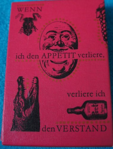 Wenn ich den Appetit verliere, verliere ich den Verstand : [333 Sprichwörter, Aphorismen und Zitate].