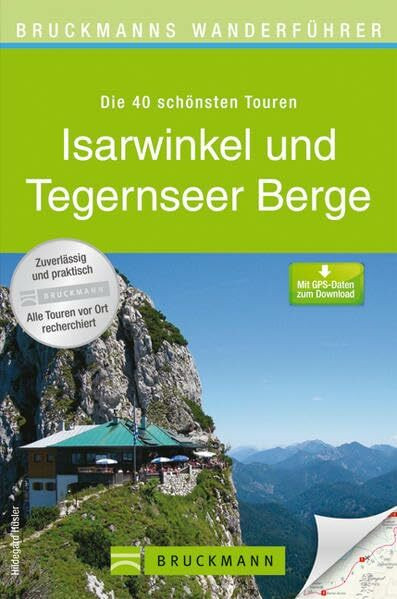 Bruckmanns Wanderführer Isarwinkel und Tegernseer Berge: Die 40 schönsten Touren. Mit GPS-Daten zum Download