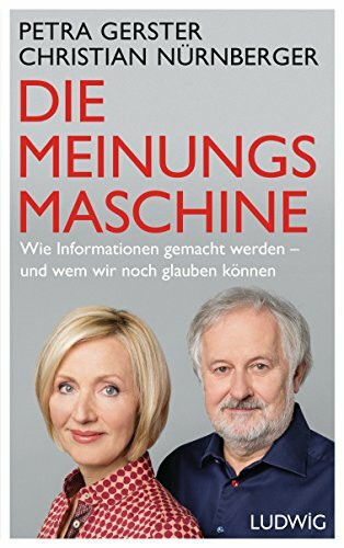Ludwig Buchverlag Die Meinungsmaschine, Wie Informationen Gemacht Werden - Und Wem Wir Noch Glauben Können