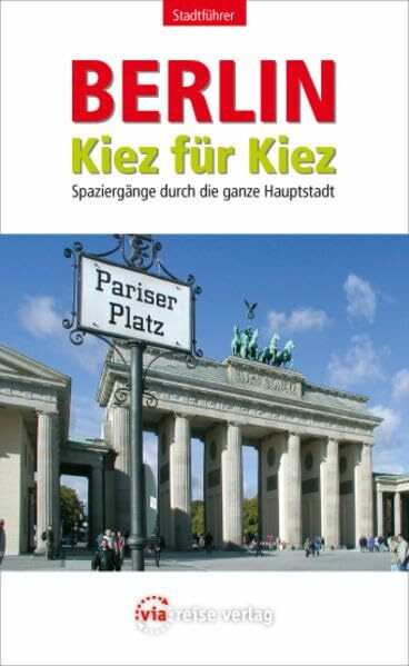 Berlin – Kiez für Kiez: Stadtführer für die ganze Hauptstadt