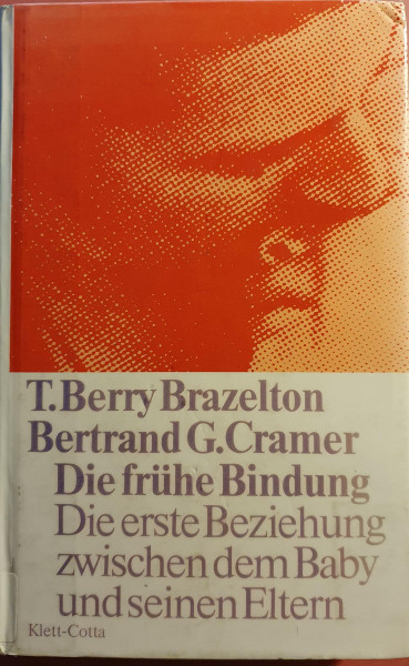 Die frühe Bindung. Die erste Beziehung zwischen dem Baby und seinen Eltern