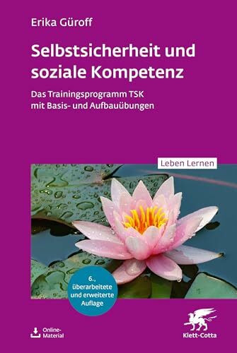 Selbstsicherheit und soziale Kompetenz (Leben Lernen, Bd. 358): Das Trainingsprogramm TSK mit Basis- und Aufbauübungen
