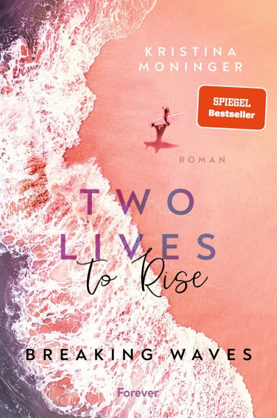 Two Lives to Rise: Breaking Waves | Die berührende und spannende New-Adult-Bestseller-Serie geht weiter