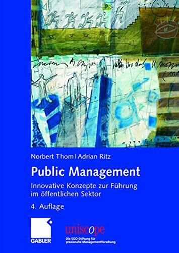 Public Management: Innovative Konzepte zur Führung im öffentlichen Sektor (uniscope. Die SGO-Stiftung für praxisnahe Managementforschung)