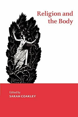 Religion and the Body (Cambridge Studies in Religious Traditions, 8)