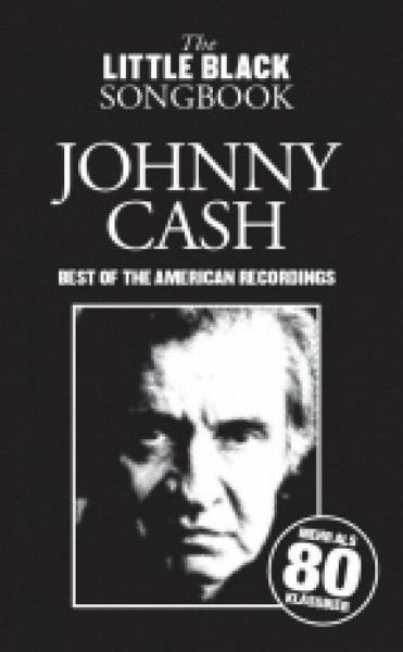 The Little Black Songbook: Johnny Cash | Akkord-Songbook-Format | Notenbuch mit 80 klassische Hits aus Johnny Cashs Karriere | American ... Best of the American Recordings