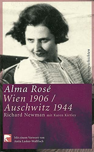 Alma Rose: Wien 1906 - Auschwitz 1944. Mit e. Vorw. v. Anita Lasker-Wallfisch