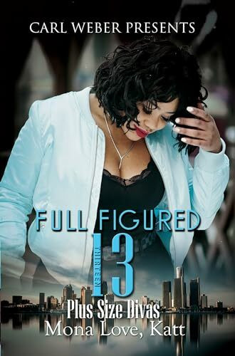 Urban Renaissance Full Figured 13, Carl Weber Presents (Full-Figured Series, Band 13)