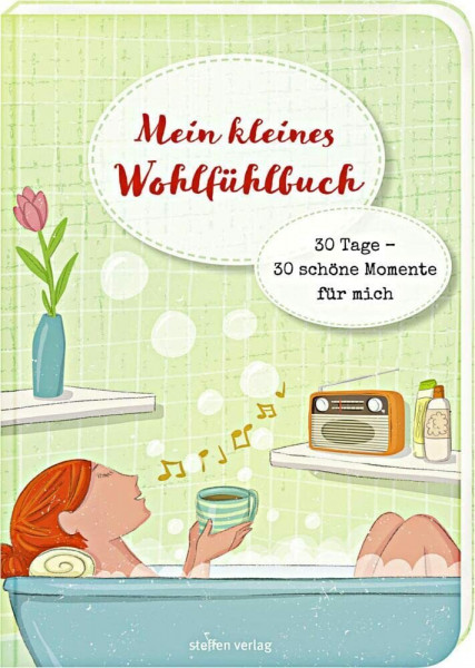 Mein kleines Wohlfühlbuch: 30 Tage - 30 schöne Momente für mich