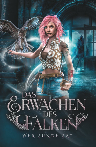 Das Erwachen des Falken: Wer Sünde sät: Düstere Urbanfantasy mit einer Sagengestalt