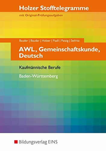 Holzer Stofftelegramme Baden-Württemberg / AWL, Gemeinschaftskunde, Deutsch: Holzer Stofftelegramme AWL / Deutsch / Gemeinschaftskunde. Aufgabenband: ... Deutsch / Kaufmännische Berufe: Aufgabenband