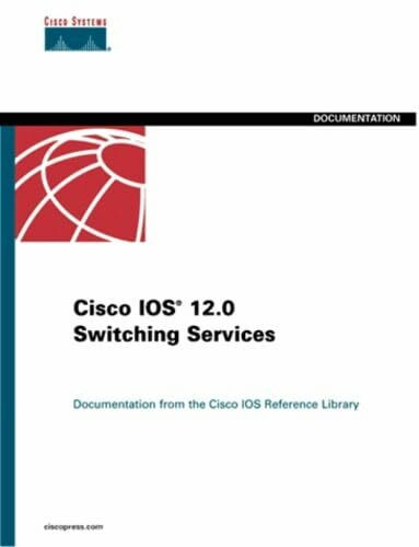 Cisco IOS 12.0 Switching Services (The Cisco Ios Reference Library)