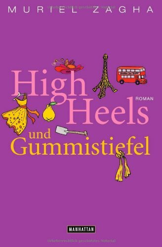 High Heels und Gummistiefel: Roman