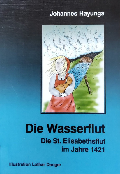 Die Wasserflut von 1421: Die St. Elisabethsflat
